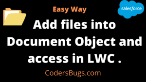 Read more about the article How to add files into Document Object and access in LWC Salesforce.