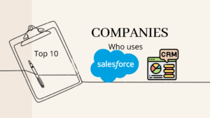 Read more about the article Top 10 companies who uses Salesforce CRM | World’s No #1 CRM