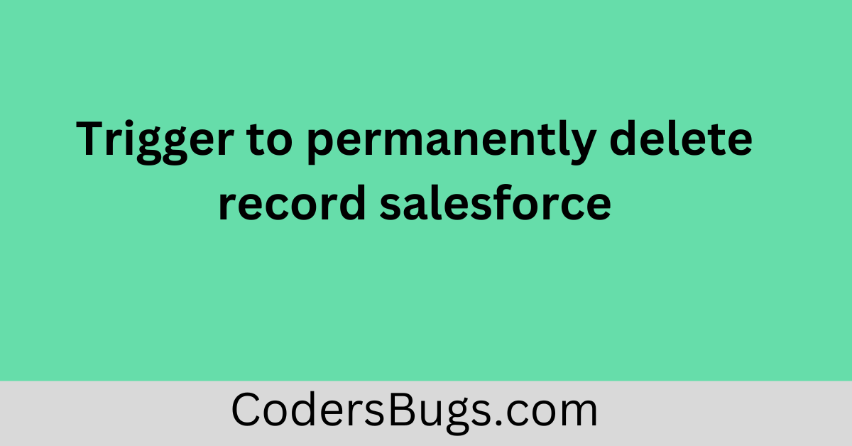 types-of-apex-triggers-focus-on-trigger-after-delete-salesforce