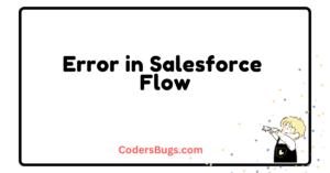 Read more about the article Error in Salesforce Flow