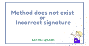 Read more about the article Method does not exist or incorrect signature
