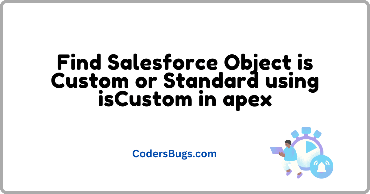 Read more about the article Identify if a Salesforce Object is Custom or Standard