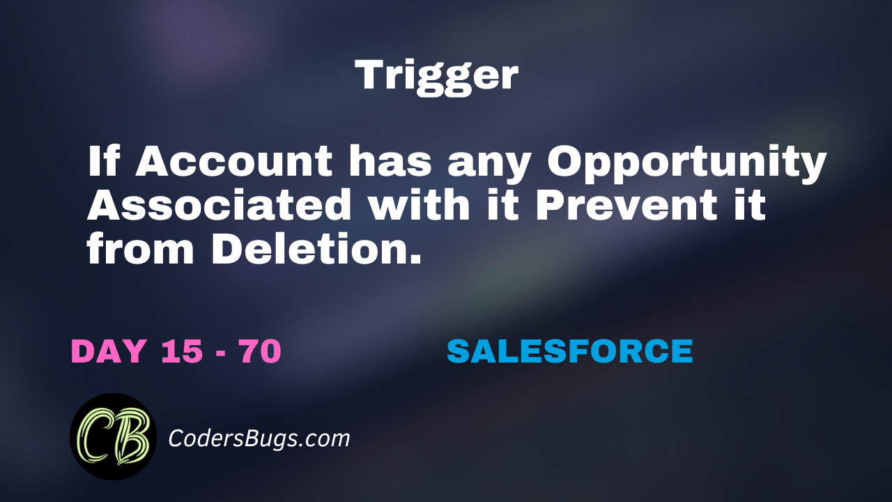 Read more about the article Trigger – Prevent Account from Deletion if it has related Opportunities